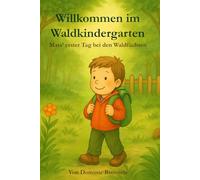 Willkommen im Waldkindergarten: Mats' erster Tag bei den Waldfüchsen