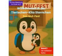 Willkommen in der Tierischen-Kita Sternchen "Das Mut-Fest": Ein liebevolles Bilderbuch zum Kita-Start über Freundschaft, Gefühle und neue Abenteuer - für Kinder ab 3 Jahren