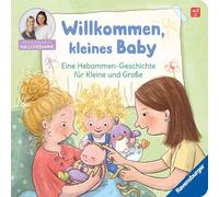 Willkommen, kleines Baby: Eine Hebammen-Geschichte für Kleine und Große.