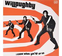 Willoughby - I Know What You're Up to