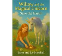 “Willow and the Magical Unicorn: Save the Earth”