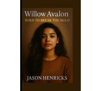 Willow Avalon: Born to Break the Mold