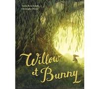 Willow et Bunny Christopher Denise (Illustration), Anitra Rowe Schulte (Auteur), Claire Billaud (Traduction)