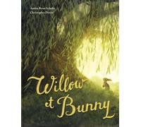Anitra Rowe Schulte – Willow et Bunny – Christopher Denise (Ill.) – Trad. Claire Billaud – Cartonné