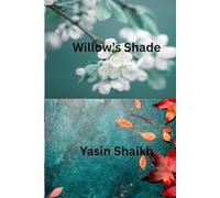 Willow’s Shade: A poem, a verse-still not enough, To show the warmth you bring with love.