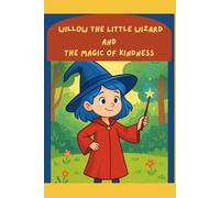 Willow The Little Wizard And The Magic Of Kindness