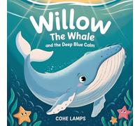 Willow the Whale and the Deep Blue Calm