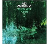 Wes Montgomery - Willow Weep for Me [Import]