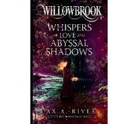 Willowbrook Whispers Of Love And Abyssal Shadows