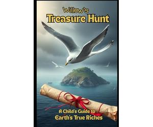 Willow's Treasure Hunt: A Child's Guide to Earth's True Riches