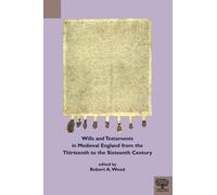 Wills And Testaments In Medieval England From The Thirteenth To The Sixteenth Century