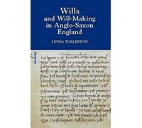 Wills And Will-Making In Anglo-Saxon England