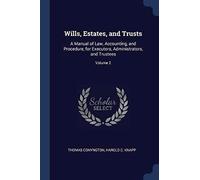 Wills, Estates, And Trusts: A Manual Of Law, Accounting, And Procedure, For Executors, Administrators, And Trustees; Volume 2