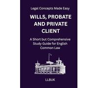 Wills, Probate and Private Client: A Short but Comprehensive Study Guide for English Common Law