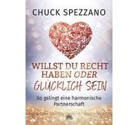 Willst Du Recht Haben Oder Glücklich Sein