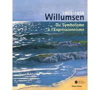 WILLUMSEN 1863-1958 - DU SYMBOLISME A L EXPRESSIONNISME