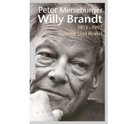 Willy Brandt: 1913-1992. Visionär und Realist