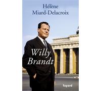 Willy Brandt - Hélène Miard-Delacroix - Fayard - broché - Essai