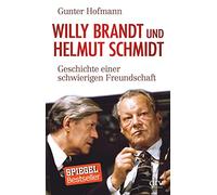Willy Brandt und Helmut Schmidt: Geschichte einer schwierigen Freundschaft