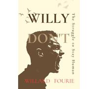Willy Don’t: The Struggle to Stay Human, A Story of Leaving, Losing, and Learning