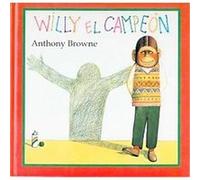 Willy el campeon/ Willy the Champ Anthony Browne (Auteur)