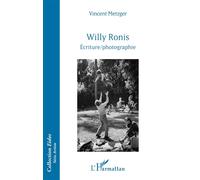 Vincent Metzger – Willy Ronis : Écriture/photographie – Monographie – Broché