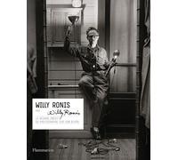 Willy Ronis par Willy Ronis: Le regard inédit du photographe sur son oeuvre