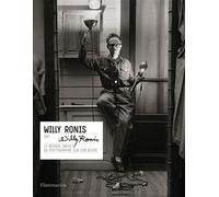 Willy Ronis par Willy Ronis: Le regard inédit du photographe sur son oeuvre