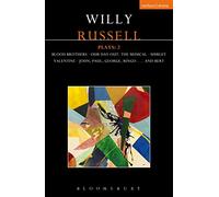 Willy Russell Plays: 2: Blood Brothers; Our Day Out - The Musical; Shirley Valentine; John, Paul, George, Ringo . . . and Bert