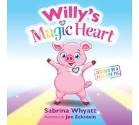 Willy's Magic Heart: Inspired by a real-life pig