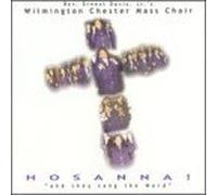 Wilmington Chester Mass Choir - Hosanna: and They Sing The Word