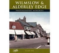 Wilmslow and Alderley Edge - [Version Originale] Clare Pye, The Francis Frith Collection (Auteur)