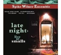 Wilner, Spike Ensemble - Late Night: Live at Smalls