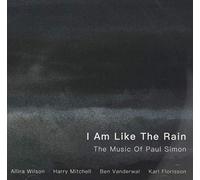 Wilson, Allira / Mitchell / Vanderwal / Florisson - I Am Like Rain: The Music of Paul Simon [Import]