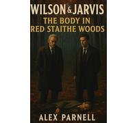 Wilson and Jarvis Book #1: The Body in Red Staithe Woods