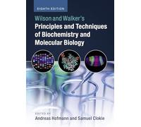 Wilson and Walker – Principles and Techniques of Biochemistry and Molecular Biology