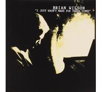 Wilson, Brian - I Just Wasn't Made For These Times