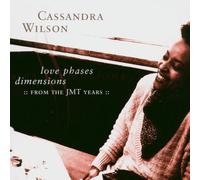 Wilson Cassandra – Love Phases Dimensions:from The Jmt – Import (Edel)
