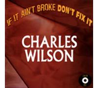 Wilson, Charles - If Ain't Broke Don't Fix It