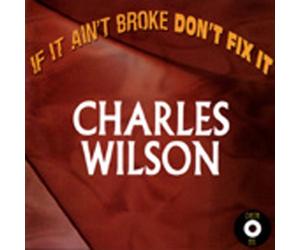Wilson, Charles - If Ain't Broke Don't Fix It