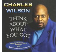 Wilson, Charles - Think About What You Got