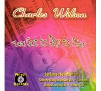 Wilson, Charles - You Got Pay to Play