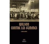 Wilson contre les femmes. conquerir le droit de vote - perspectives n Conquérir le droit de vote : perspectives nationales et internationales - Jean-Charles Vegliante - Presses De La Sorbonne Nouvelle