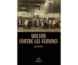 Wilson contre les femmes. conquerir le droit de vote - perspectives n Conquérir le droit de vote : perspectives nationales et internationales - Jean-Charles Vegliante - Presses De La Sorbonne Nouvelle