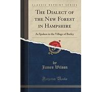 Wilson, J: Dialect Of The New Forest In Hampshire