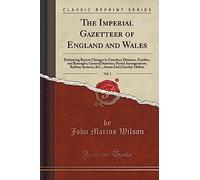 Wilson, J: Imperial Gazetteer Of England And Wales, Vol. 1