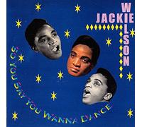 WILSON, JACKIE SO YOU SAY YOU WANNA DANC