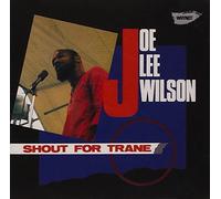 Wilson, Joe Lee - Shout for Trane [Import]