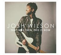 Wilson, Josh - That Was Then, This Is..