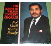 Wilson, Kenneth Concert Chorale – Not Until You're Ready – Analogique – Import